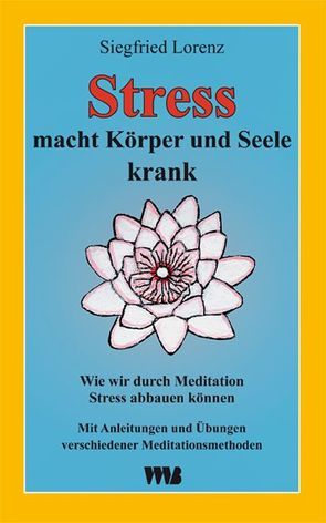 Stress macht Körper und Seele krank von Lorenz,  Siegfried