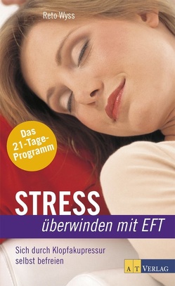 Stress überwinden mit EFT von Tuma,  Clara, Wyss,  Reto