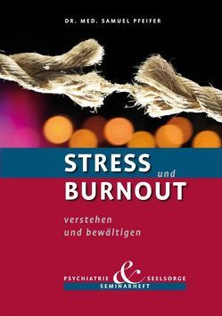 Stress und Burnout verstehen und bewältigen von Pfeifer,  Samuel