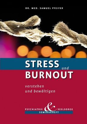 Stress und Burnout verstehen und bewältigen von Pfeifer,  Samuel