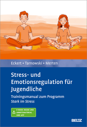 Stress- und Emotionsregulation für Jugendliche von Eckert,  Marcus, Merten,  Luise, Tarnowski,  Torsten