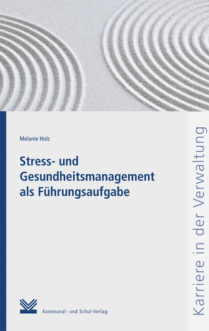 Stress- und Gesundheitsmanagement als Führungsaufgabe von Holz,  Melanie