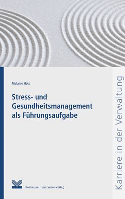 Stress- und Gesundheitsmanagement als Führungsaufgabe von Holz,  Melanie