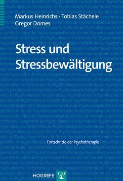 Stress und Stressbewältigung von Domes,  Gregor, Heinrichs,  Markus, Stächele,  Tobias