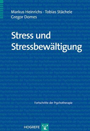 Stress und Stressbewältigung von Domes,  Gregor, Heinrichs,  Markus, Stächele,  Tobias