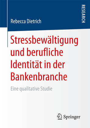 Stressbewältigung und berufliche Identität in der Bankenbranche von Dietrich,  Rebecca