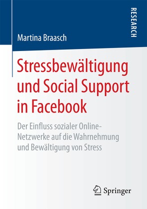 Stressbewältigung und Social Support in Facebook von Braasch,  Martina