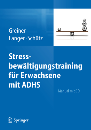 Stressbewältigungstraining für Erwachsene mit ADHS von Greiner,  Anja, Langer,  Sylvia, Schütz,  Astrid