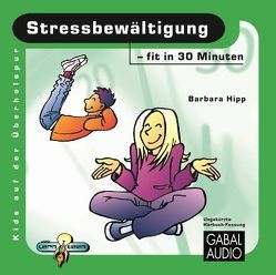 Stressbewältigung – fit in 30 Minuten von Hipp,  Barbara, Rettinghaus,  Charles