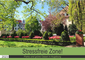 Stressfreie Zone! Parks und grüne Oasen in Augsburg (Wandkalender 2023 DIN A2 quer) von Lutzenberger,  Monika