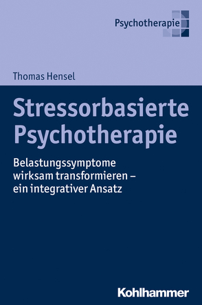 Stressorbasierte Psychotherapie von Ahrens-Eipper,  Sabine, Fuentes-Carpentier,  Marianne, Greenwald,  Ricky, Hensel,  Thomas, Hiller,  Regina, Nelius,  Katrin, Noppe-Brandon,  Gail, Spangenberg,  Ellen, Ticic,  Robin, Weinberg,  Dorothea