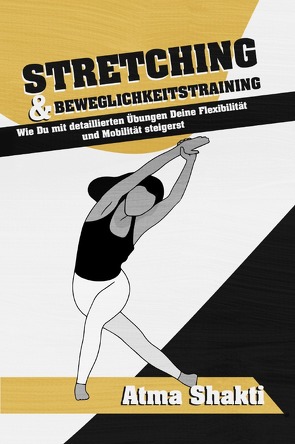 Stretching & Beweglichkeitstraining von Shakti,  Atma