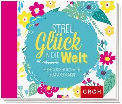 Streu Glück in die Welt von Groh Verlag