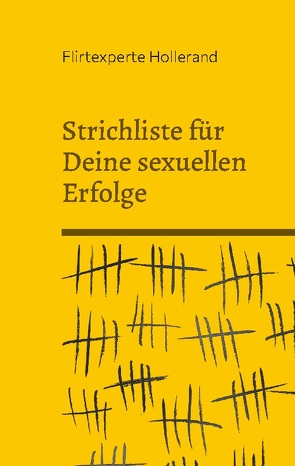 Strichliste für Deine sexuellen Erfolge von Hollerand,  Flirtexperte