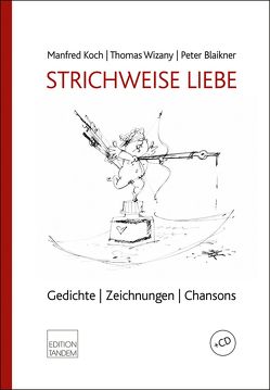 STRICHWEISE LIEBE von Blaikner,  Peter, Koch,  Manfred, Wizany,  Thomas