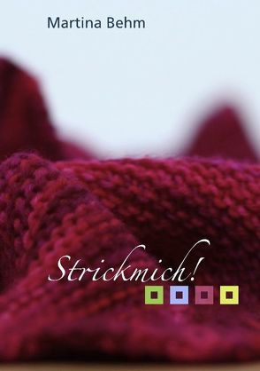 Strickmich! von Behm,  Martina