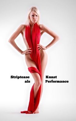 Striptease als Kunst Performance von Greiner-Bechert,  Ulrich