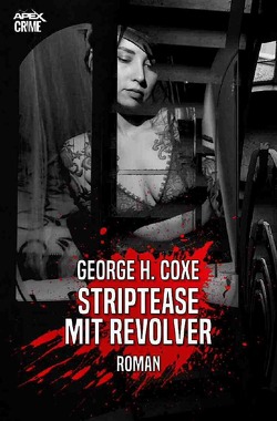 STRIPTEASE MIT REVOLVER von Coxe,  George H., Dörge,  Christian