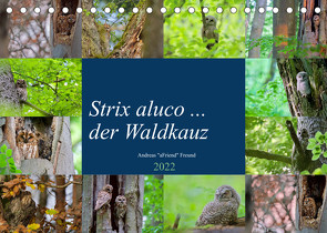 Strix aluco … der Waldkauz (Tischkalender 2022 DIN A5 quer) von Freund,  Andreas