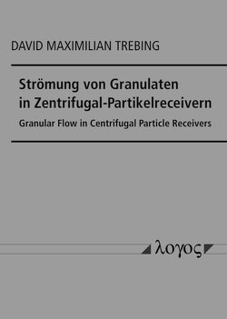 Strömung von Granulaten in Zentrifugal-Partikelreceivern von Trebing,  David Maximilian