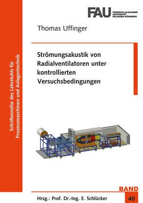 Strömungsakustik von Radialventilatoren unter kontrollierten Versuchsbedingungen von Uffinger,  Thomas