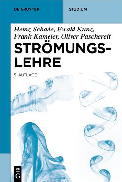 Strömungslehre von Kameier,  Frank, Kunz,  Ewald, Paschereit,  Christian Oliver, Schade,  Heinz