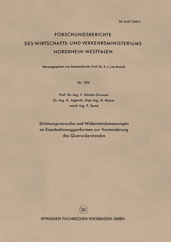 Strömungsversuche und Widerstandsmessungen an Eisenbahnwaggonformen zur Verminderung des Querwiderstandes von Meyer,  H., Sand,  P., Schultz-Grunow,  F.