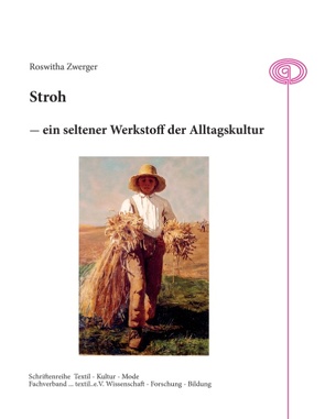 Stroh – ein seltener Werkstoff der Alltagskultur von Rusch,  Waltraud, Zwerger,  Roswitha