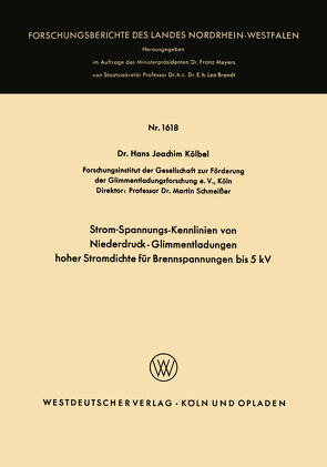 Strom-Spannungs-Kennlinien von Niederdruck-Glimmentladungen hoher Stromdichte für Brennspannungen bis 5 kV von Kölbel,  Hans Joachim