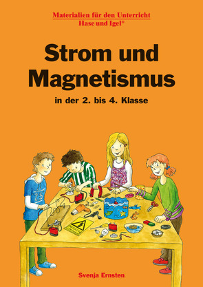 Strom und Magnetismus in der 2. bis 4. Klasse von Ernsten,  Svenja