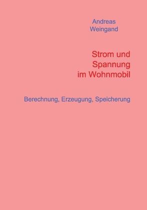 Strom und Spannung im Wohnmobil von Weingand,  Andreas