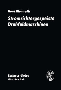 Stromrichtergespeiste Drehfeldmaschinen von Kleinrath,  H.