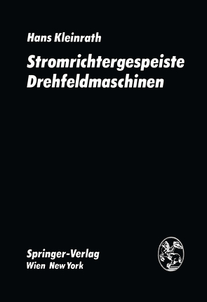 Stromrichtergespeiste Drehfeldmaschinen von Kleinrath,  H.