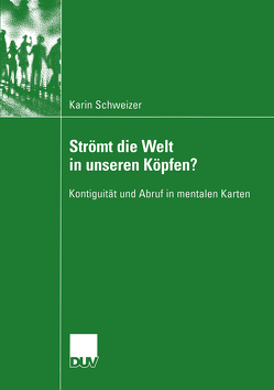 Strömt die Welt in unseren Köpfen? von Schweizer,  Karin