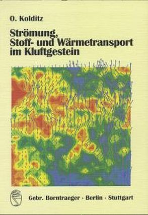 Strömung, Stoff- und Wärmetransport im Kluftgestein von Kolditz,  Olav