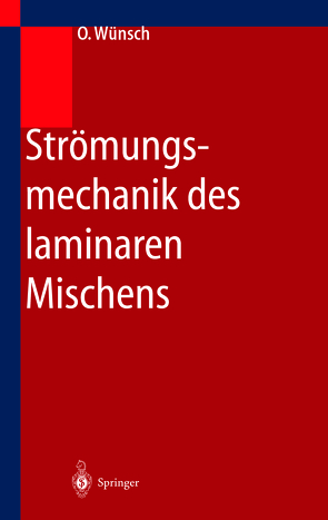 Strömungsmechanik des laminaren Mischens von Wünsch,  Olaf