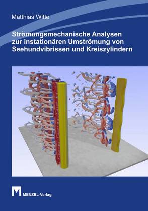 Strömungsmechanische Analysen zur instationären Umströmung von Seehundvibrissen und Kreiszylindern von Witte,  Matthias