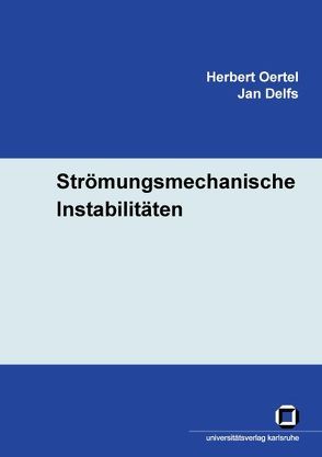 Strömungsmechanische Instabilitäten von Delfs,  Jan, Oertel,  Herbert