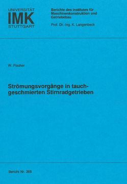 Strömungsvorgänge in tauchgeschmierten Stirnradgetrieben von Fischer,  Wolfgang