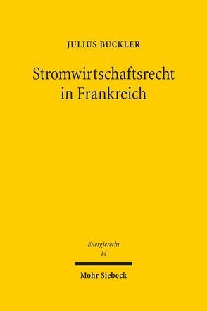 Stromwirtschaftsrecht in Frankreich von Buckler,  Julius