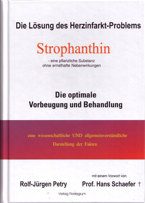 Strophanthin – Die Lösung des Herzinfarkt-Problems (eine pflanzliche Substanz ohne Nebenwirkungen) von Petry,  Rolf J