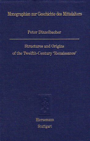 Structures and Origins of the Twelfth-Century ‚Renaissance‘ von Dinzelbacher,  Peter