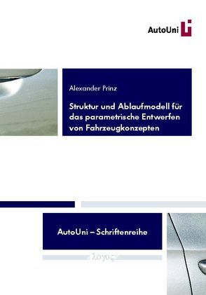 Struktur und Ablaufmodell für das parametrische Entwerfen von Fahrzeugkonzepten von Prinz,  Alexander