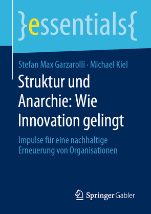 Struktur und Anarchie: Wie Innovation gelingt von Garzarolli,  Stefan Max, Kiel,  Michael