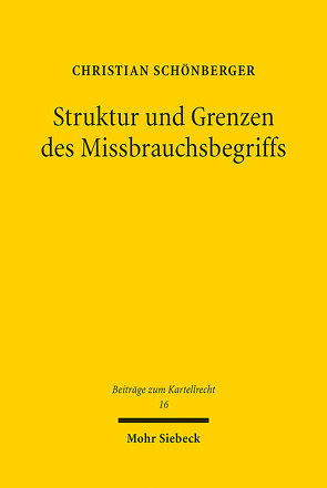 Struktur und Grenzen des Missbrauchsbegriffs von Schönberger,  Christian