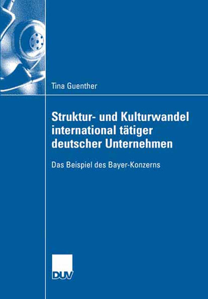 Struktur- und Kulturwandel international tätiger deutscher Unternehmen von Guenther,  Tina, Münch,  Prof. Dr. Richard