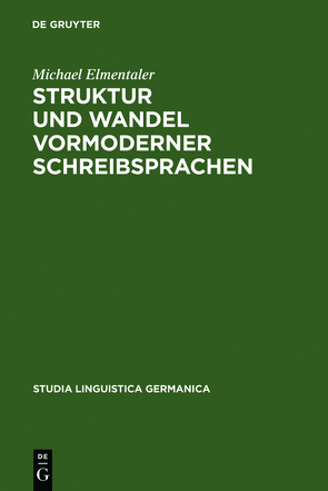 Struktur und Wandel vormoderner Schreibsprachen von Elmentaler,  Michael