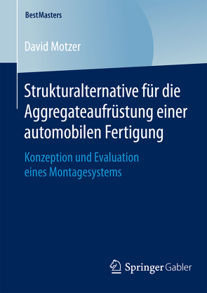 Strukturalternative für die Aggregateaufrüstung einer automobilen Fertigung von Motzer,  David