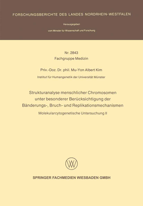 Strukturanalyse menschlicher Chromosomen unter besonderer Berücksichtigung der Bänderungs-, Bruch- und Replikationsmechanismen von Kim,  Mu-Yon Albert