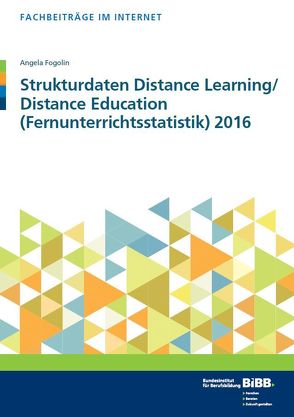 Strukturdaten Distance Learning/Distance Education (Fernunterrichtsstatistik) 2016 von Fogolin,  Angela